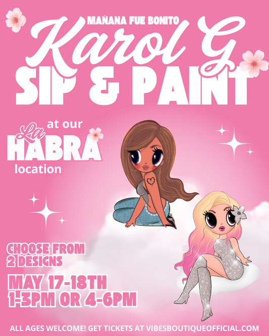 Karol G Sip & Paint (May 17-18) (La Habra Location)